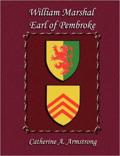 WILLIAM MARSHAL EARL OF PEMBROKE BY CATHERINE ARMSTRONG (2007)